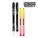 【マラソン期間★3000円以上で300円OFFクーポン】FACTION SKI 2025 PRODIGY 4 プロディジー4 スキー板 単品 (板のみ) 24-...