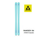 【マラソン★3000円以上で300円OFFクーポン】フィッシャー スキー板 2025 RANGER 84 ターコイズ スキー板 単品 (板のみ) A16424 ...