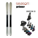 【マラソン期間★3000円以上で300円OFFクーポン】season eqpt. スキー板 PRIMER プライマー + 25 マーカー GRIFFON 13 ...