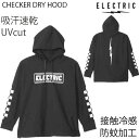 ELECTRIC エレクトリック 吸水速乾 接触冷感 防蚊加工 ロングスリーブフーディ CHECHER DRY HOOD チェッカー ドライ アパレル【w31】