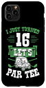 iPhone 11 Pro Max I Just Turned 16 Let's Par-Tee ゴルフカート 16歳の誕生日パーティー スマホケース