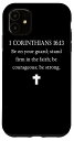 iPhone 11 1 Corinthians 16:13 聖書聖書 クリスチャンシャツ レディース スマホケース