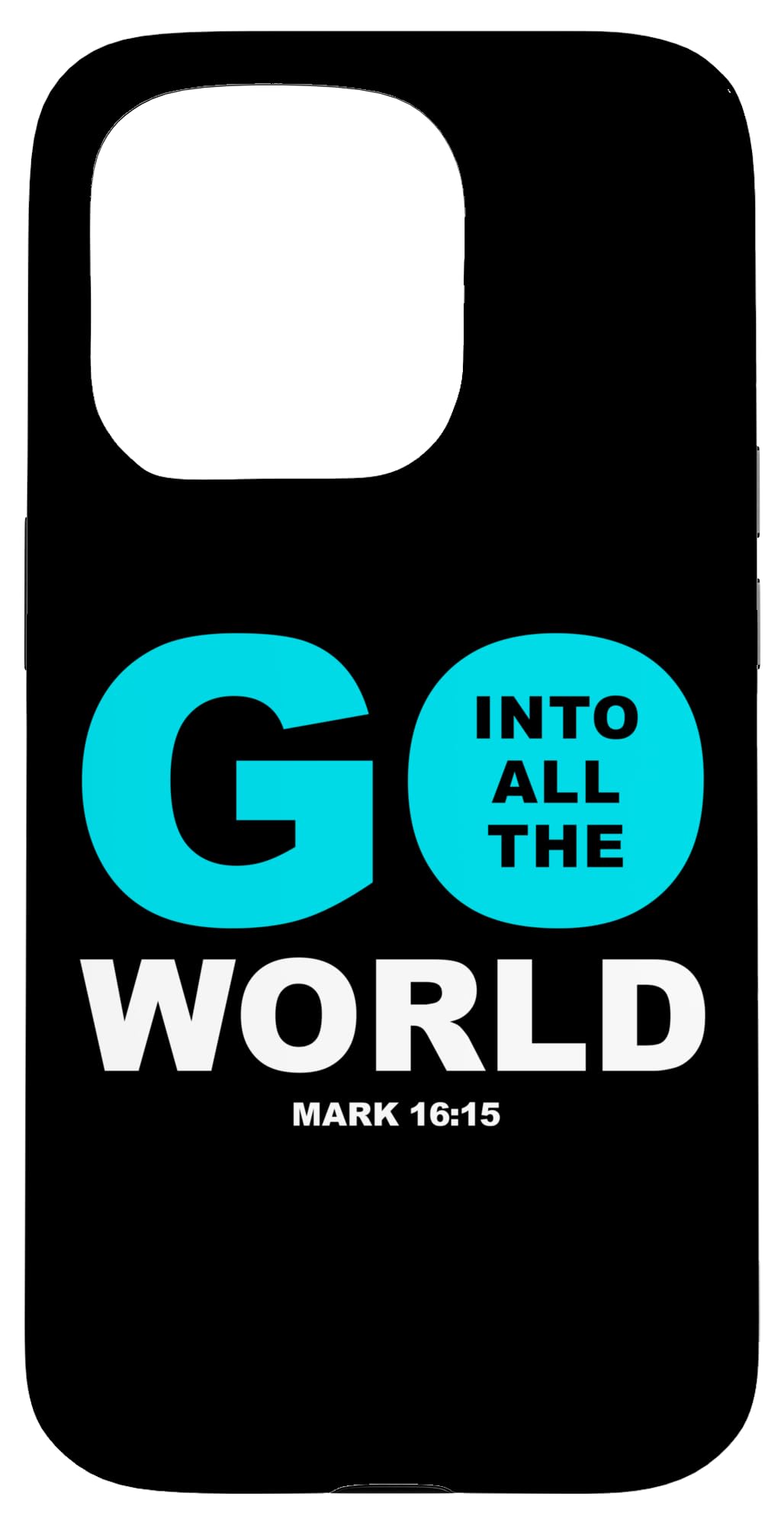 iPhone 15 Pro Go Into All The World – Faith Gospel Mark 16:15 Jesus Quote スマホケース