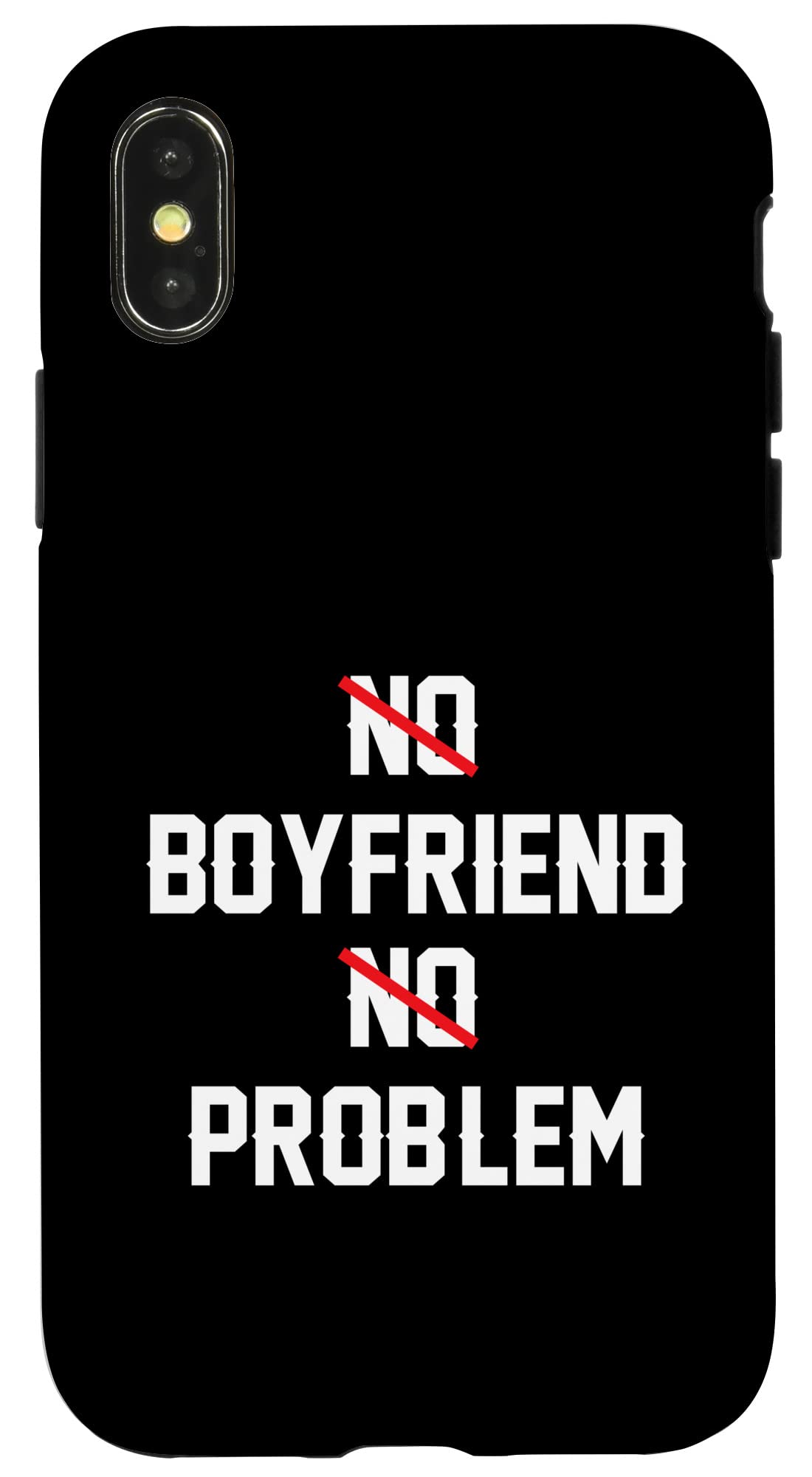 iPhone X/XS No Boyfriend No Problem ユーモア Sarcastic バレンタインデー バレンタイン 皮肉 スマホケース