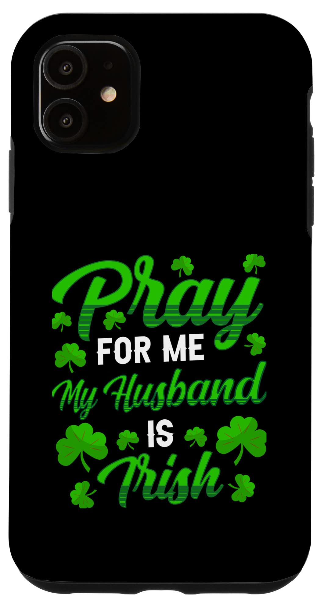 iPhone 11 私の夫はアイルランド人なので、私のために祈ってください。 アイリッシュ St.パトリックスデー アイルランド ゲール語 スマホケース