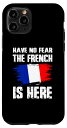 iPhone 11 Pro Have No Fear The Frensh Is Here フランス国旗 プライド ルート スマホケース