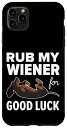 iPhone 11 Pro Max Funny Wiener Lover Rub My Wiener For Good Luck Wiener Dog スマホケース