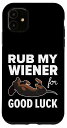 iPhone 11 Funny Wiener Lover Rub My Wiener For Good Luck Wiener Dog スマホケース