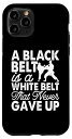 iPhone 11 Pro A Black Belt Is A White Belt That Never Gave Up Funny Karate スマホケー...