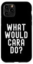iPhone 11 Pro What Would Cara Do? 面白い皮肉な名前入り スマホケース