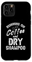 iPhone 11 Pro Running On Coffee and Dry シャンプー - Funny Coffee Help スマホケース