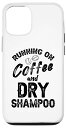 iPhone 12/12 Pro Running On Coffee and Dry シャンプー - Funny Coffee Help スマホケース