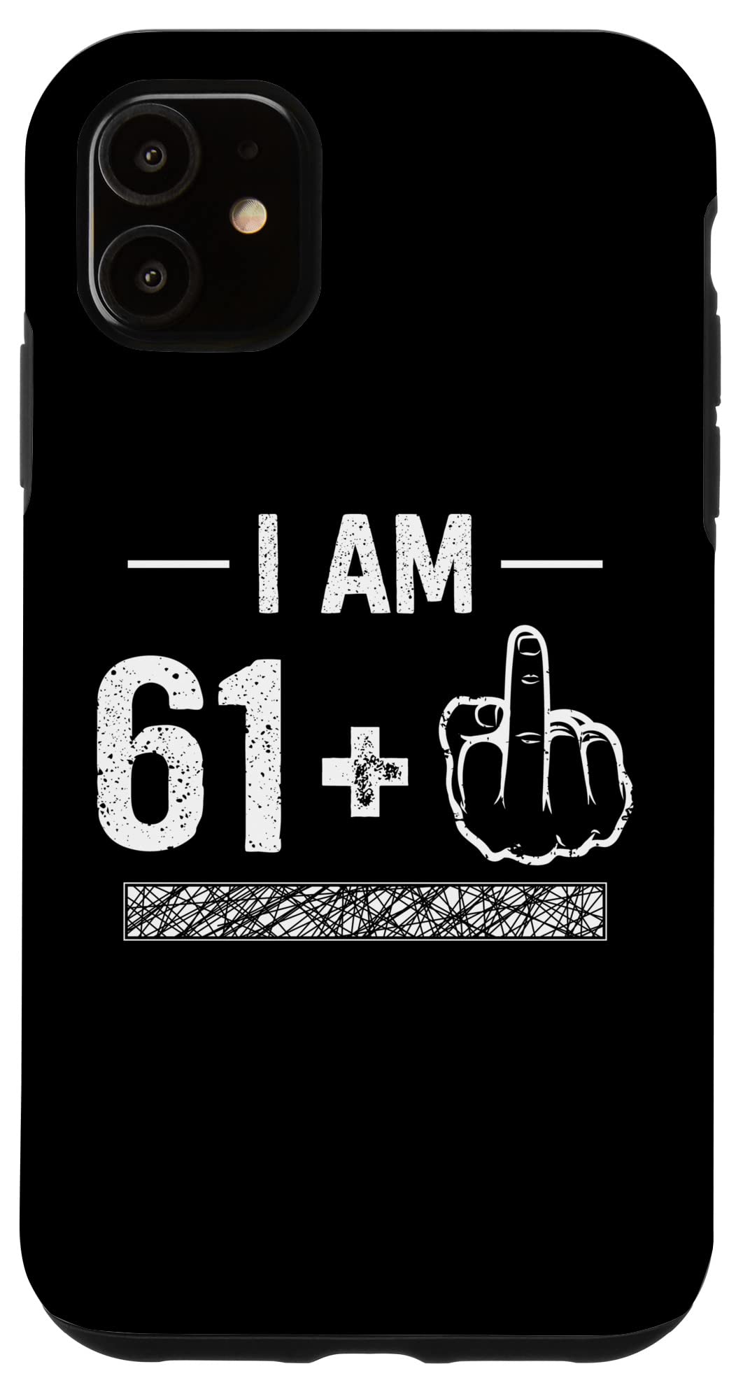iPhone 11 I Am 61 plus 1 - 62歳の誕生日 スマホケース