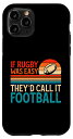 iPhone 11 Pro If Rugby Was Easy They'd Call It Football Funny Rugby Player スマホケー...