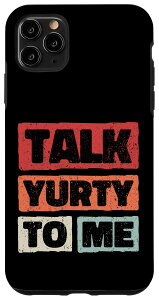 iPhone 11 Pro Max トーク・ユルティ・トゥ・ミー - ハイキング&キャンプ・ヴァイブス . Talk Yurty To Me スマホケース