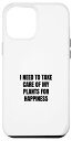 iPhone 13 Pro Max I need to take care of my plant for happiness スマホケース