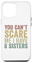 iPhone 14 Plus You Can't Scare Me I Have 8 Sisters Funny Sibling スマホケース