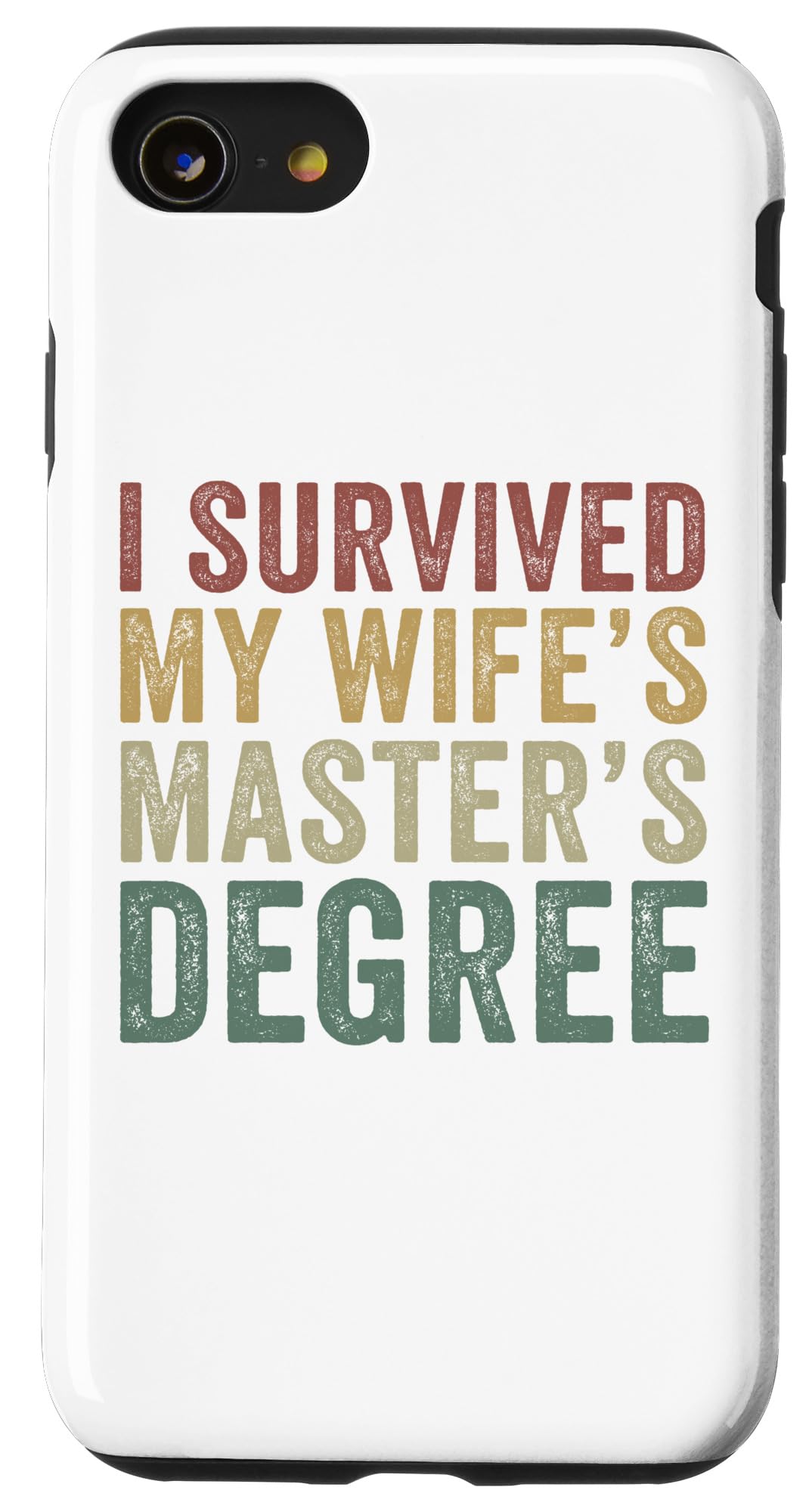 iPhone SE (2020) / 7 / 8 I Survived My Wife's Master's Degree Funny Gr...