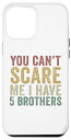 iPhone 14 Pro Max You Can't Scare Me I Have 5 Brothers 面白い Five Siblings スマホケース