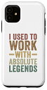 iPhone 11 I Used To Work With Absolute Legends 面白い 引退した同僚 スマホケース