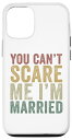 iPhone 13 Pro You Can't Scare Me I'm Married Funny Marriage ユーモア スマホケース