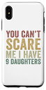 iPhone XS Max You Can't Scare Me I Have 9 Daughters Funny Parent Of Nine スマホケース