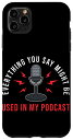 iPhone 11 Pro Max あなたが言うことはすべて使われるかもしれないPodcast Junkie スマホケース