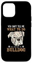 iPhone 12/12 Pro You can't tell me what to do - イングリッシュブルドッグ スマホケース
