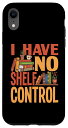 iPhone XR I Have No Shelf Control 図書館 本 読書 本 恋人 スマホケース