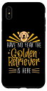 iPhone XS Max Have no fear the Golden Retriever is here - ゴールデンレトリバー スマホケース