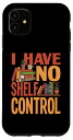 iPhone 11 I Have No Shelf Control 図書館 本 読書 本 恋人 スマホケース