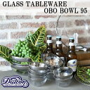 【あす楽】グラステーブルウェア オーボ ボウル GLASS TABLEWARE OBO BOWL 95mm【ダルトン DULTON】小鉢 サラダボウル デザートボウル お皿 ガラス クリア 洋食器 冬(z)