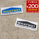ワットノット WHATNOT HARDWEAR STORE ORIGINAL STICKER ステッカー シール オリジナルステッカー 車 屋外対応 耐水 ロゴ...