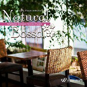 【店内音楽CD】Natural Bossa - Mellow bossa nova music - （16曲　約64分）♪リラックス音楽　店舗BGMやイベントに 著作権フリー音楽