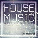【試聴可能】 HOUSE MUSIC - Make a long story short - ピアノ ハウス ミュージック ハウスミュージック おしゃれ オシャ...