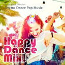 【店内音楽CD】Happy Dance Mix! - Electro Dance Pop Music - （17曲　約64分）♪かっこいい音楽　店舗BGMやイベントに 著作権フリー音楽