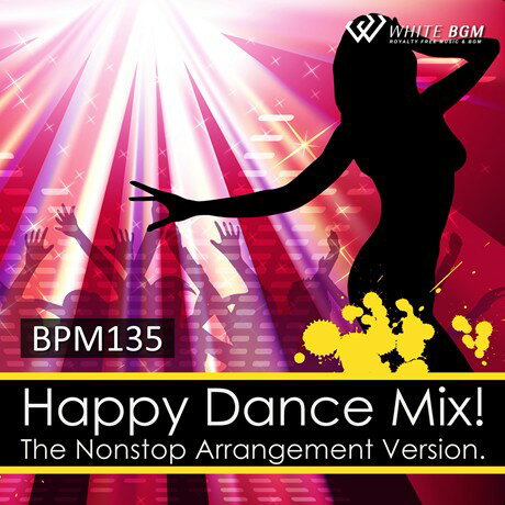 ハッピーダンスミックス！-BPM135-（20曲　約67分）♪フィットネスで使えるBGM 著作権フリー音楽