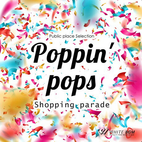 【店内音楽CD】ポッピンポップス　-Shopping parade- （23曲　約65分）♪明るい音楽　店舗BGMやイベントに 著作権フリー音楽 1