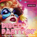 【店内音楽CD】ディスコパーティー 80’ -BPM136-(15曲 約52分)♪フィットネスで使えるBGM 著作権フリー音楽
