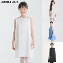 アーチアンドライン スーツ ARCH&LINE SLEEVELESS PLEATS DRESS S-2(115-165cm) ワンピース ドレス 子供 キッズ 卒業式 入学式 七五三 法事 ジュニアフォーマル AL201611