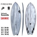 【20,000円クーポン発行中!!】FIREWIRE ファイヤーワイヤー サーフボード VOLCANIC SEASIDE シーサイド Rob Machado ロ...