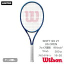 ウイルソン シフト 99 V1 US OPEN (wilson SHIFT 99 V1 WR166411U+) 硬式テニスラケット 2024 US OPEN限定...