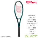 ウイルソン Wilson 硬式ラケット BLADE 98 18×20 V9 （WR149911U ブレード98 18×20 V9） 24SS