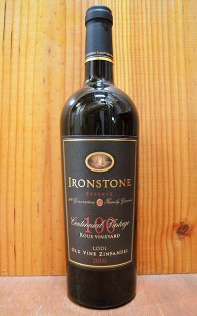 アイアンストーン ジンファンデル ルース ヴィンヤード オールド ヴァインズ リザーヴ[2009]年 超限定品IRONSTONE Rous Vineyards Lodi Old Vine Zinfandel Reserve [2009]