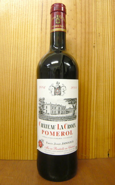 シャトー ラ クロワ[2006]年 AOCポムロール（ヨゼフ ジャヌエックス家元詰）Chateau LA Croix [2006] AOC Pomerol Famille Joseph JANOUEIX 13%