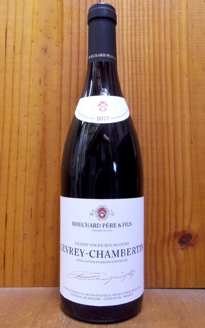  3{ȏゲwőE W Vx^ 2017N uV[ y[ G tBX AOCW Vx^ K㗝XAiGevrey Chambertin 2017 Bouchard Pere & Fils AOC Gevrey Chambertin