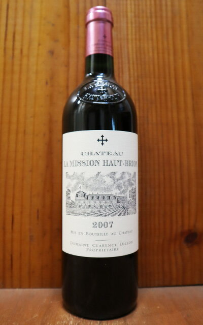 シャトー ラ ミッション オー ブリオン 2007年 AOCぺサック レオニャン ドメーヌ クラレンス ディロン家Chateau La Mission Haut Brion 2007 Cru Classe de Graves AOC Pessac Leognan (Chateau Haut Brion)