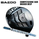 (JX^Nu)oh BALDO 2023 COMPETIZIONE 568 DRIVER DEEP hCo[ Ot@CgfUC Tour AD HD (G)