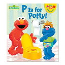 ピー・イズ・フォー・ポッティ！  P is for Potty！ (Sesame Street) 