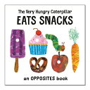 【洋書】はらぺこあおむしはおやつを食べる エリック カール The Very Hungry Caterpillar Eats Snacks: An Opposites Book Eric Carle 絵本 反対語の本